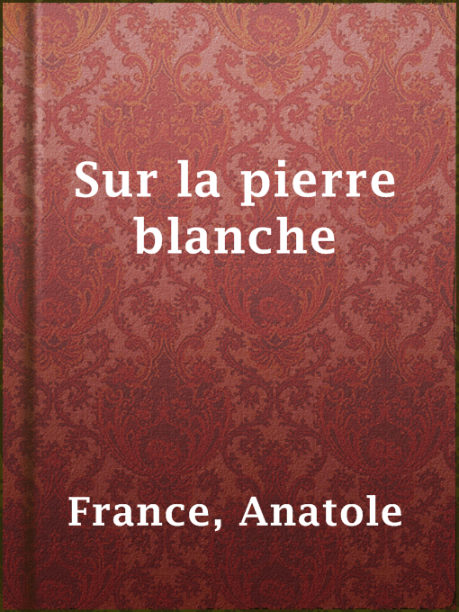 Title details for Sur la pierre blanche by Anatole France - Available